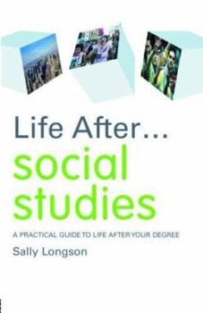 Paperback Life After... Social Studies: A Practical Guide to Life After Your Degree Book