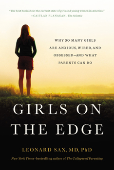 Paperback Girls on the Edge: Why So Many Girls Are Anxious, Wired, and Obsessed--And What Parents Can Do Book