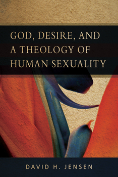 Paperback God, Desire, and a Theology of Human Sexuality Book