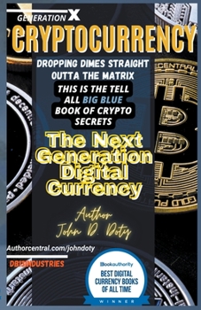 Paperback Crypto-Currency. Dropping Dimes Straight Outta the Matrix. The Tell All Big Blue Book of Crypto Secrets, the Next Generation Digital Currency Book