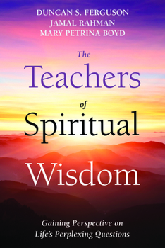 Paperback The Teachers of Spiritual Wisdom: Gaining Perspective on Life's Perplexing Questions Book