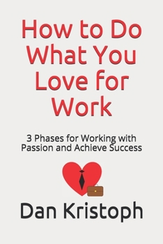 Paperback How to Do What You Love for Work: 3 Phases for Working with Passion and Achieve Success Book