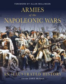 Hardcover Armies of the Napoleonic Wars: An Illustrated History Book