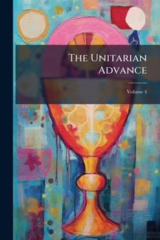Paperback The Unitarian Advance; Volume 4 Book