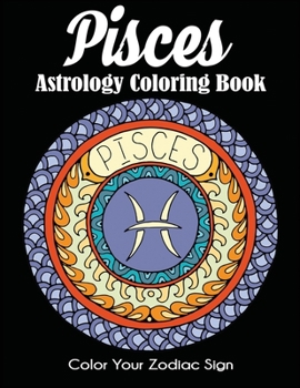 Paperback Pisces Astrology Coloring Book: Color Your Zodiac Sign Book