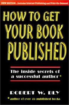 Paperback How to Get Your Book Published: Inside Secrets of a Successful Author Book
