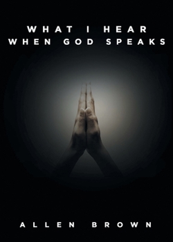 Paperback What I Hear When God Speaks Book