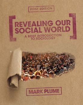 Paperback Revealing Our Social World: A Brief Introduction to Sociology Book