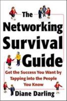 Paperback The Networking Survival Guide: Get the Success You Want by Tapping Into the People You Know: Get the Success You Want by Tapping Into the People You K Book