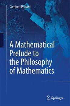 Hardcover A Mathematical Prelude to the Philosophy of Mathematics Book