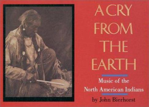 Paperback A Cry from the Earth: Music of the North American Indians Book