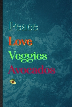 Paperback Peace Love Veggies Avocados: Lined Notebook For Nutritious Fruit. Practical Ruled Journal For Weight Loss Keep Fit. Unique Student Teacher Blank Co Book