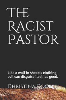 Paperback The Racist Pastor: Like a wolf in sheep's clothing evil can disguise itself as good Book