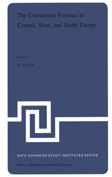 The Continental Permain in Central, West, and South Europe: Proceedings of the NATO Advanced Study Institute held at the Johannes Gutenberg ... 4 October, 1975