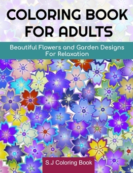 Paperback Coloring Book for Adults: Beautiful Flowers and Garden Designs for Relaxation Book