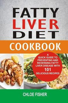 Paperback Fatty Liver Diet Cookbook: A Quick Guide To Preventing And Reversing Fatty Liver Disease With 101 Delicious Recipes Book