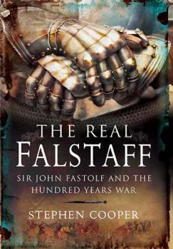 Hardcover The Real Falstaff: Sir John Fastolf and the Hundred Years' War Book