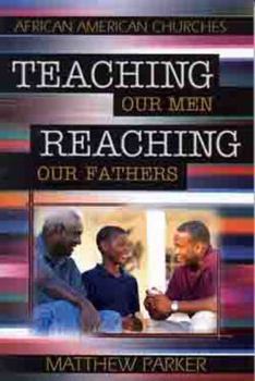 Paperback Teaching Our Men, Reaching Our Fathers Book