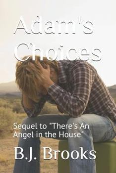 Adam's Choices: Sequel to There's an Angel in the House