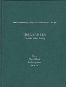 The Dead Sea: The Lake and Its Setting (Oxford Monographs on Geology and Geophysics)