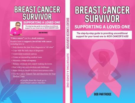 Paperback Breast Cancer Survivor: Supporting A Loved One: The step-by-step guide to providing unconditional support for your loved one to kick cancer’s ass Book