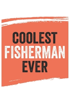 Paperback Coolest fisherman Ever Notebook, fishermans Gifts fisherman Appreciation Gift, Best fisherman Notebook A beautiful: Lined Notebook / Journal Gift,, 12 Book