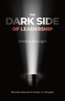Paperback The Dark Side of Leadership: Shining the Light Book