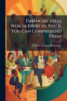 Paperback Financial Ideas Worth $5000 to You If You Can Comprehend Them! Book