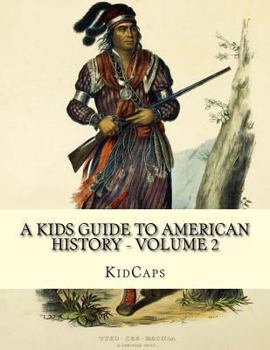 Paperback A Kids Guide to American History - Volume 2: Trail of Tears to the California Gold Rush Book