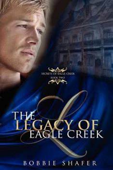 Paperback The Legacy of Eagle Creek: Secrets of Eagle Creek Book