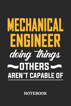 Mechanical Engineer Doing Things Others Aren't Capable of Notebook: 6x9 inches - 110 dotgrid pages • Greatest Passionate Office Job Journal Utility • Gift, Present Idea