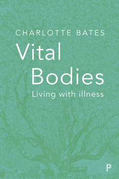 Paperback Vital Bodies: Living with Illness Book