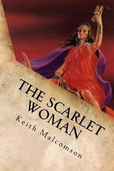 Paperback The Scarlet Woman: An Exposition and Explanation of Revelation 17 Book