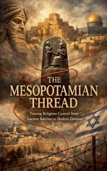 Paperback The Mesopotamian Thread: From Ancient Babylon to Modern Zionism Book