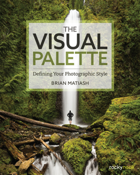 Paperback The Visual Palette: Defining Your Photographic Style Book