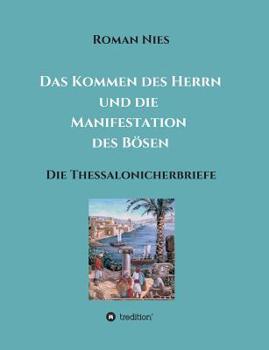 Paperback Das Kommen des Herrn und die Manifestation des Bösen: Die Thessalonicherbriefe [German] Book