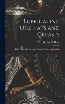 Hardcover Lubricating Oils, Fats and Greases; Their Origin, Preparation, Properties, Uses and Analysis Book