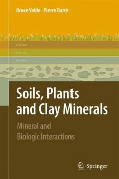 Hardcover Soils, Plants and Clay Minerals: Mineral and Biologic Interactions Book