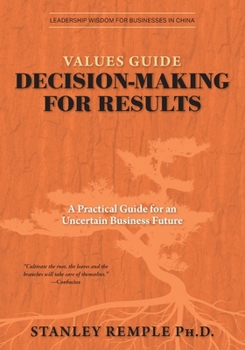 Paperback Values Guide Decision-Making for Results: A Practical Guide for an Uncertain Business Future Book