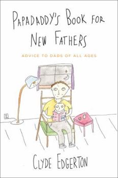 Hardcover Papadaddy's Book for New Fathers: Advice to Dads of All Ages Book