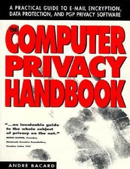 Paperback The Computer Privacy Handbook: A Practical Guide to E-Mail Encryption, Data Protection, and Pgp Privacy Software Book