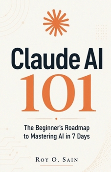 Claude AI 101: The Beginner's Roadmap to Mastering AI in 7 Days