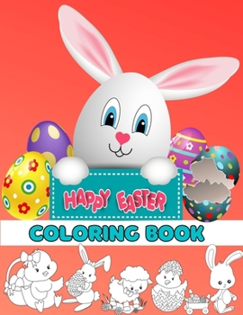 Happy Easter Coloring Book For Kids Ages 4-8: Easter Egg Coloring Book for Children &Teens Funny Happy Easter Coloring Book for Boys and Girls with ... Gift for Kids)