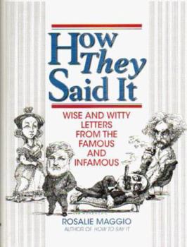 Paperback How They Said It: Wise and Witty Letters from the Famous and Infamous Book