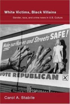 Paperback White Victims, Black Villains: Gender, Race, and Crime News in US Culture Book