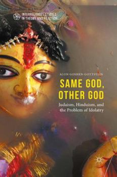 Paperback Same God, Other God: Judaism, Hinduism, and the Problem of Idolatry Book