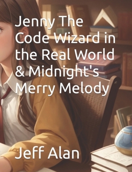 Paperback Jenny The Code Wizard in the Real World & Midnight's Merry Melody Book