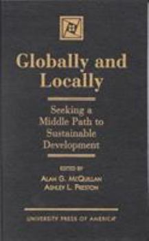 Hardcover Globally and Locally: Seeking a Middle Path to Sustainable Development Book