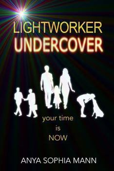 Paperback Lightworker Undercover: Your Time is NOW Book