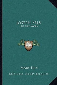 Paperback Joseph Fels: His Life-Work Book